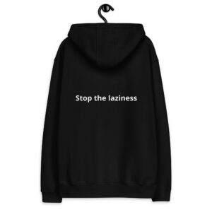 Stop The Laziness Hoodie